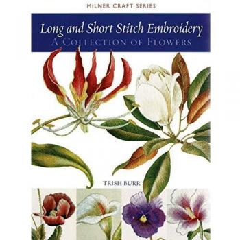 Long and Short Stitch Embroidery: A Collection of Flowers