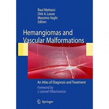 Hemangiomas and vascular malformations. An altlas of diagnosis and treatment: An Atlas of Diagnosis and Treatment