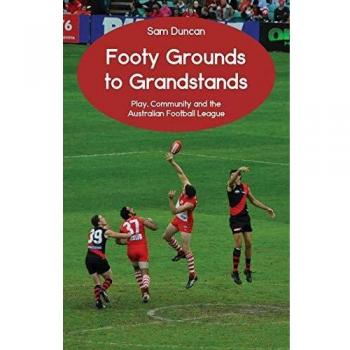 Terrenos de Fútbol a Gradas: Juego, Comunidad y la Liga Australiana de Fútbol - Sam Duncan