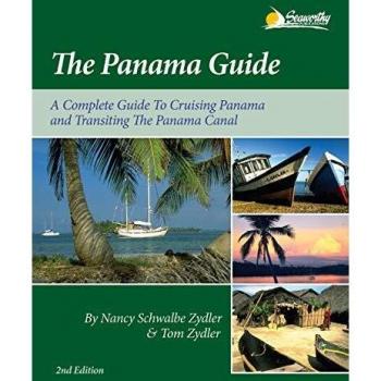 The Panama Guide: A Complete Guide to Cruising Panama and Transiting the Panama Canal: A Cruising Guide to the Isthmus of Panama