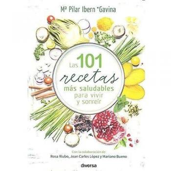 Las 101 recetas más saludables para vivir y sonreír