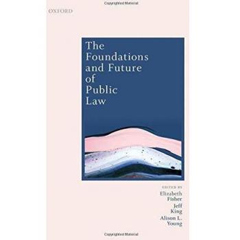 The Foundations and Future of Public Law: Essays in Honour of Paul Craig