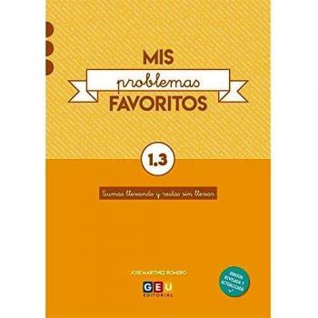 Mis Problemas favoritos 1º primaria Cuadernillo 1.3: Sumas Llevando y restas Sin llevar | Editorial Geu