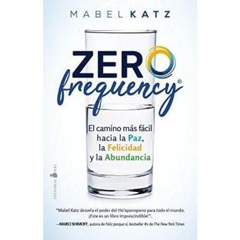 Zero Frequency: El camino más fácil hacia la paz, la felicidad y la abundancia