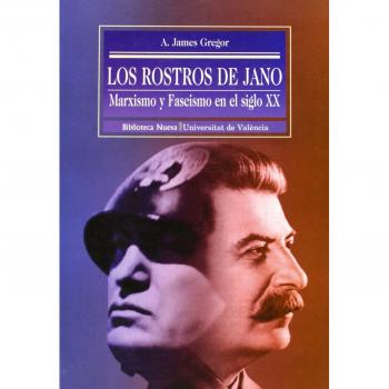 Los Rostros De Jano. Marxismo Y Fascismo En El Siglo XX