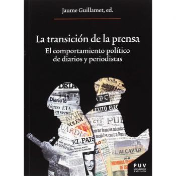 LA TRANSICIÓN DE LA PRENSA: El comportamiento político de diarios y periodistas: 229