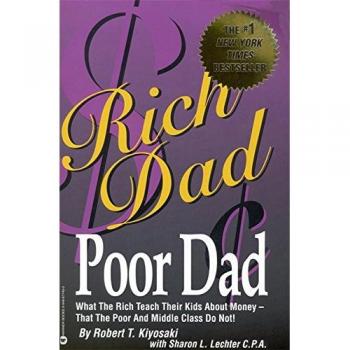 Rich Dad, Poor Dad: What the Rich Teach Their Kids About Money: What the Rich Teach Their Kids About Money That the Poor and the Middle Class Do Not