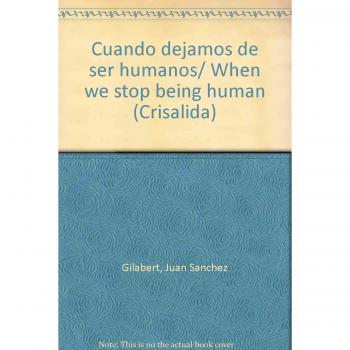 CUANDO DEJAMOS DE SER HUMANOS