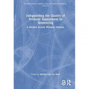 Safeguarding the Quality of Forensic Assessment in Sentencing: A Review Across Western Nations