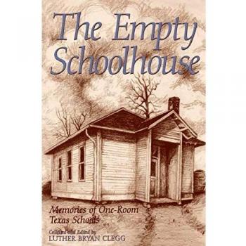 The Empty Schoolhouse: Reflections on One-Room Texas Schools