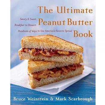 The Ultimate Peanut Butter Recipe Guide by Bruce Weinstein and Mark Scarbrough