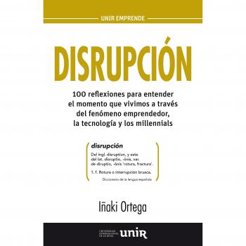 Disrupción 100 reflexiones para entender el momento que vivimos