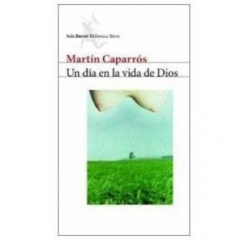 Un día en la vida de Dios - Martín Caparrós