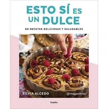 Esto sí es un dulce. 80 recetas deliciosas y saludables