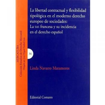 LA LIBERTAD CONTRACTUAL Y FLEXIBILIDAD TIPOLOGICA EN EL MODERNO DERECHO EUROPEO DE SOCIEDADES.