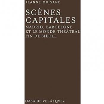 Scènes capitales: Madrid, Barcelone et le monde théâtral fin de siècle: 61