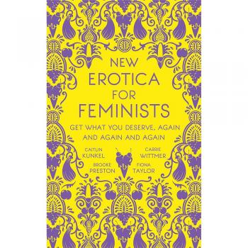 Nueva Erótica para Feministas: Obtén lo que Mereces, Una y Otra Vez - Edición Original