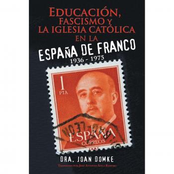 Libro: Educación, Fascismo y la Iglesia Católica en la España de Franco (1936-1975)