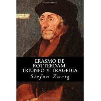 Erasmo de Rotterdam. Triunfo y Tragedia