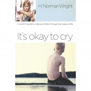 It's Okay to Cry: A Parent's Guide to Supporting Children Through Grief and Loss