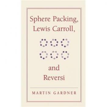 Diversiones Matemáticas Nuevas de Martin Gardner: Empaquetamiento Esférico, Lewis Carroll y Reversi (Biblioteca Matemática Nueva de Martin Gardner, Vol. 3)