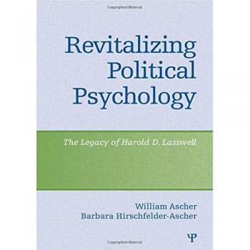 Revitalizing Political Psychology: The Harold D. Lasswell Legacy Edition