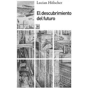 El descubrimiento del futuro - Hölscher, Lucian