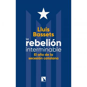 La rebelión interminable: El año de la secesión catalana
