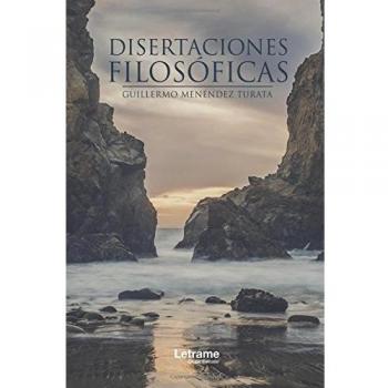 Disertaciones filosóficas. Un elogio de la razón