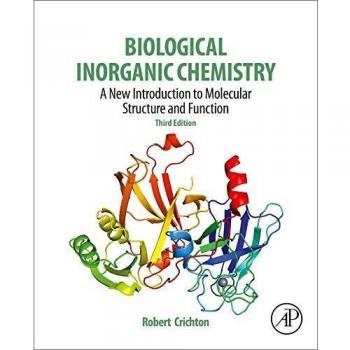 Biological Inorganic Chemistry: A New Introduction to Molecular Structure and Function