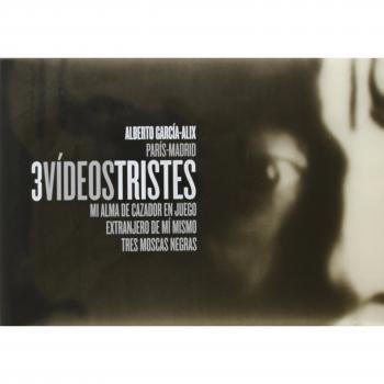 Alberto Garcia-Alix: Paris-Madrid 3 Videos Tristes