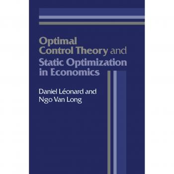 Optimal Control Theory and Static Optimization in Economics: A Comprehensive Guide
