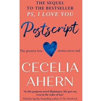 Postscript. The Sequel To Ps I Love You: The most uplifting and romantic novel, sequel to the international best seller PS, I LOVE YOU