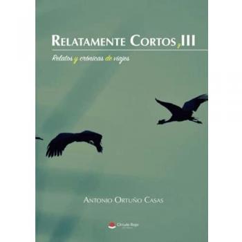Relatamente cortos y III: Relatos y crónicas de viajes
