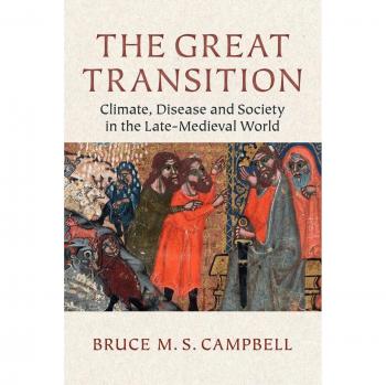 The Great Transition: Climate, Disease And Society In The Late Medieval World