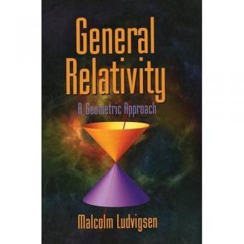 Relatividad General: Un Enfoque Geométrico - Tapa Dura de Malcolm Ludvigsen