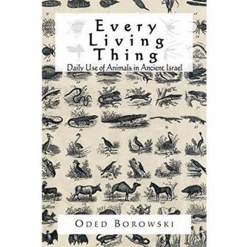 Every Living Thing: Daily Use of Animals in Ancient Israel - Comprehensive Guide to Ancient Animal Practices