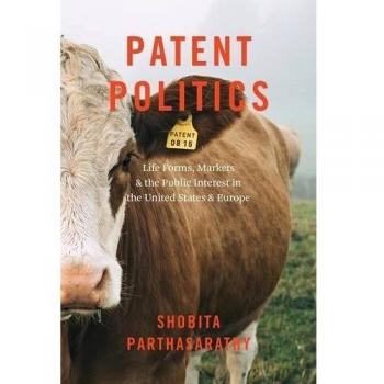 Patent Politics: Life Forms, Markets, and the Public Interest in the United States and Europe