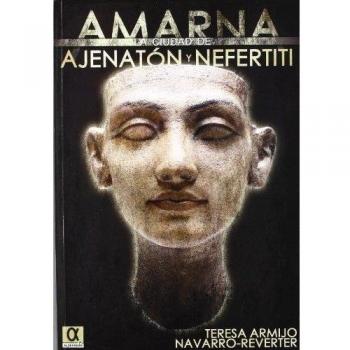 Amarna, la ciudad de Ajenarón y Nefertit