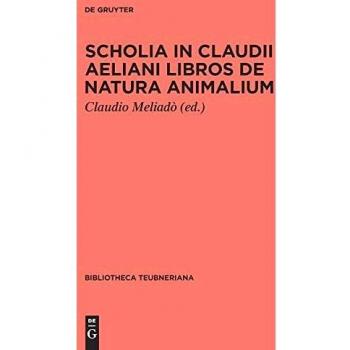 Scholia in Claudii Aeliani libros de natura animalium