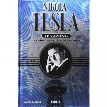 Nikola TESLA , inventor - David J. Kent