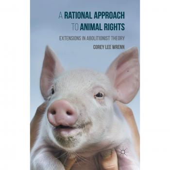A Rational Approach to Animal Rights: Extensions in Abolitionist Theory