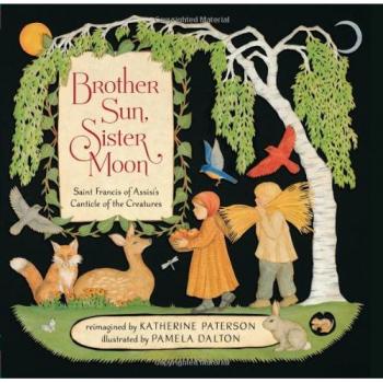 Brother Sun, Sister Moon: Saint Francis of Assisi's Canticle of the Creatures
