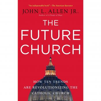 The Future Church: Ten Trends Revolutionizing Catholicism - Book by John L. Allen
