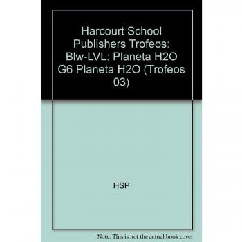 Planeta H2O Below Level Grade 6: Harcourt School Publishers Trofeos