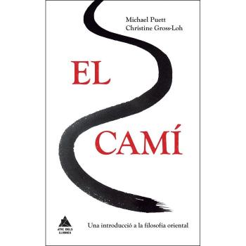 El camí: Una introducció a la filosofia oriental - PUETT, MICHAEL/GROSS-LOH, CHRISTINE