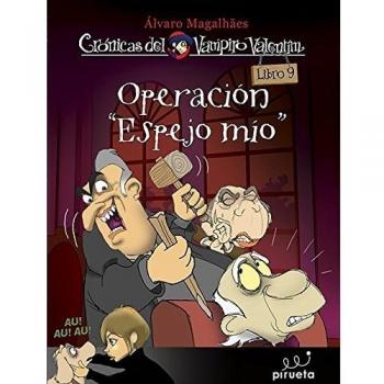 Operación espejo mío. Crónicas del vampiro Valentín Vol. 9 - álvaro Magalhaes