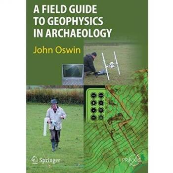 A Field Guide to Geophysics in Archaeology