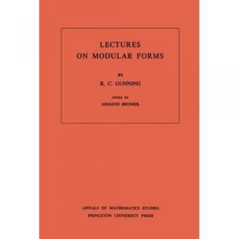 Modular Forms: Comprehensive Lectures and Studies (Annals of Mathematics, Volume 48)