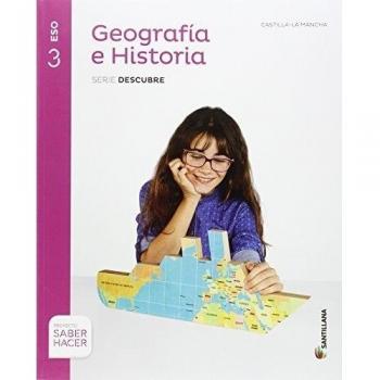 GEOGRAFIA E HISTORIA CASTILLA LA MANCHA SERIE DESCUBRE 3 ESO SABER HACER - 9788468019741